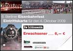 Die Eintrittskarte zum 6. Berliner Eisenbahnfest kostete zwar 6,- EUR, das sollte sich aber lohnen. An dieser Stelle auch ein Dank an die Initiatoren und alle die das Fest m�glich gemacht haben (Bw Sch�neweide 04.10.2009)